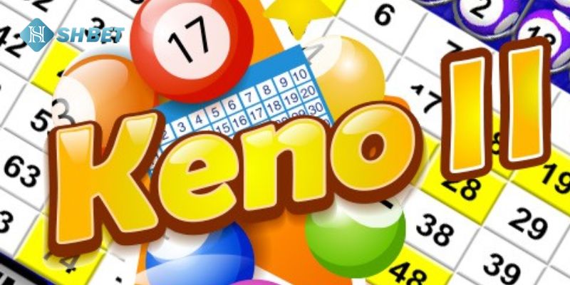 Hiểu rõ về khái niệm xổ số keno cơ bản cần nhớ