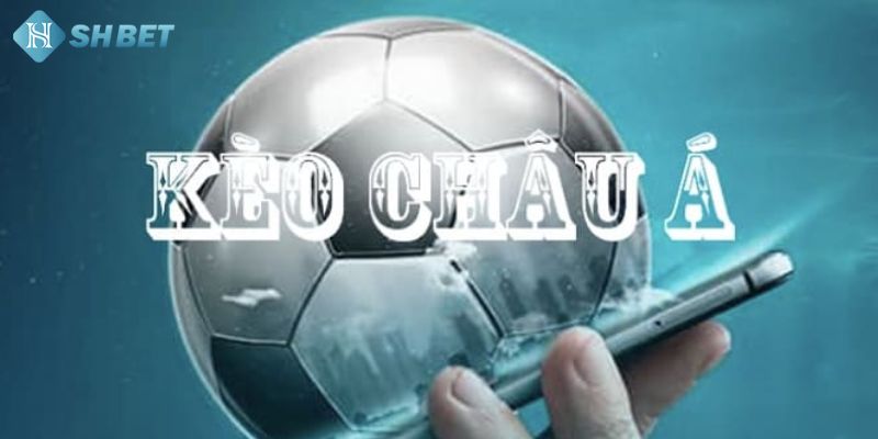 Kèo châu á định nghĩa thế nào?