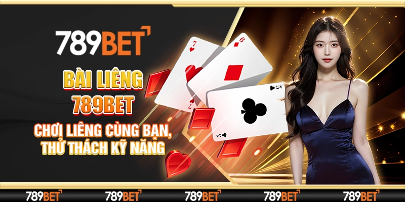Bài Liêng 789bet - Chơi Liêng Cùng Bạn, Thử Thách Kỹ Năng