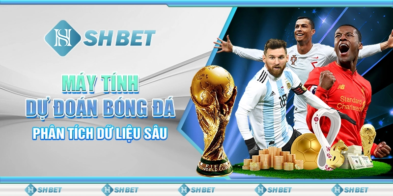 Máy Tính Dự Đoán Bóng Đá SHBET - Phân Tích Dữ Liệu Sâu