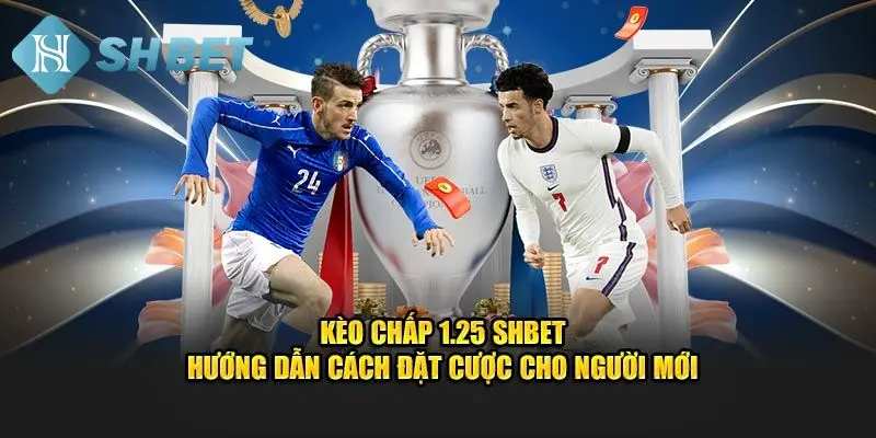 Bật mí cách đọc kèo cược bóng 1.25