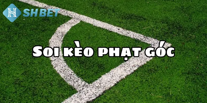 Đọc thông tin về định nghĩa kèo phạt góc 