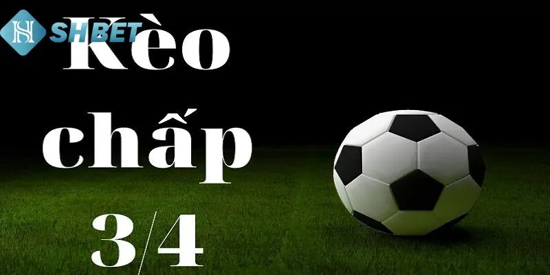 Khám phá cược chấp 0.75