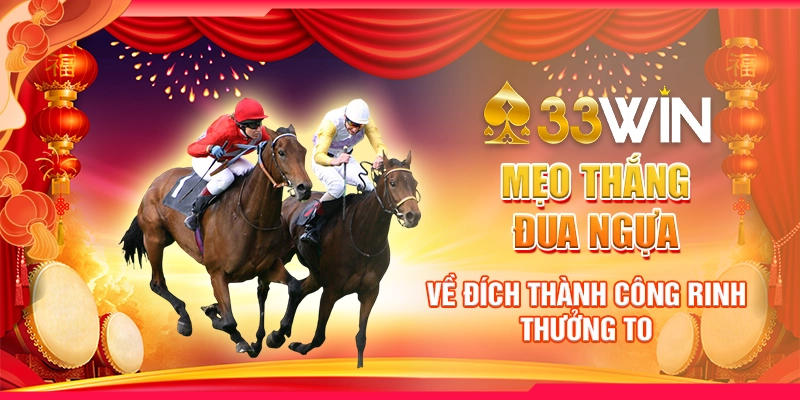 Mẹo Thắng Đua Ngựa - Về Đích Thành Công Rinh Thưởng To