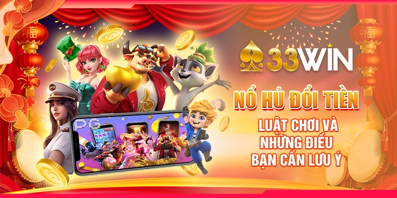 Nổ hũ đổi tiền là gì