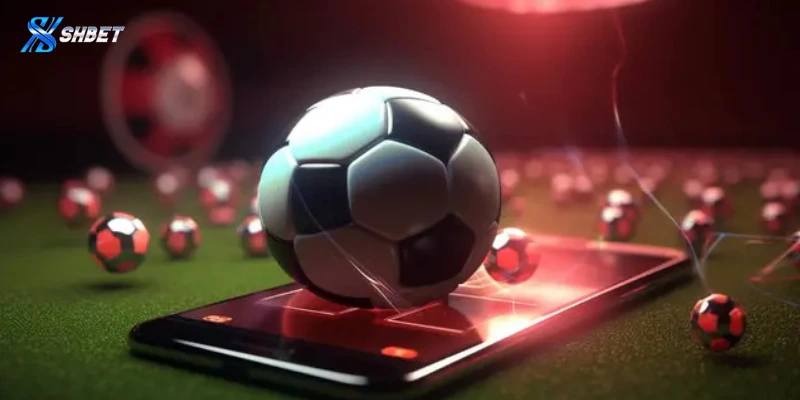 Một số loại kèo phổ biến trong cá cược bóng đá Shbet