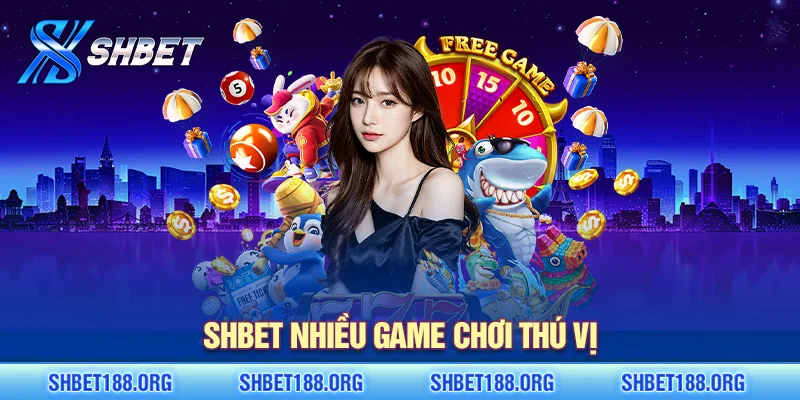 SHBET nhiều game chơi thú vị